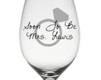 Soon to be Mrs. Glass, Engagement glass , Engagement gift , Bridal Shower Gift, Bride Glass , Bride to be wine glass