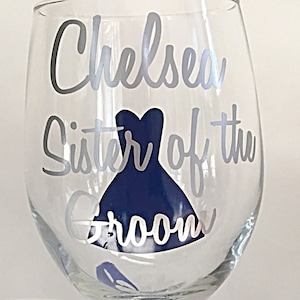 Sister of the Bride wine glass, Sister of the Groom Wine Glass, Wedding Party Glass, Custom Wedding Glass
