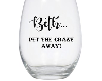 Beth Dutton Wine Glass, Yellowstone Glass, Yellowstone Fan Glass, Beth Dutton Put the Crazy Away Glass