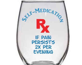 Self-Medication RX Stemmed or Stemless Wine Glass,  Healthcare Worker Glass, Nurse Glass, Funny