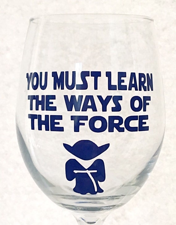 You Must Learn the Ways of the Force Jedi Wine Glass , Star Wars