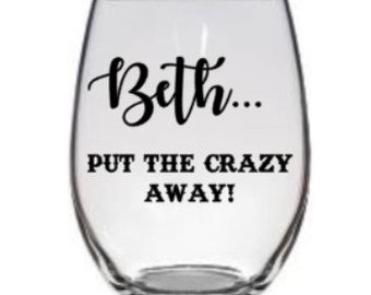Beth Dutton Wine Glass, Yellowstone Glass, Yellowstone Fan Glass, Beth Dutton Put the Crazy Away Glass