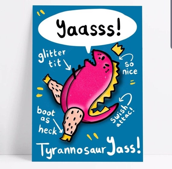 TyrannosaurYass soft enamel Glitter pin badge