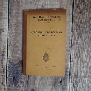 Air Raid Precautions Handbook No 1 (1st edition), Personal Protection Against Gas, His Majesty&#39;s Stationery Office.