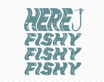 Here Fishy Fishy Fishy SVG DXF PNG eps Fisherman Fishing Vinyl distressed Cricut Design, Silhouette studio, Make the Cut, Instant Download