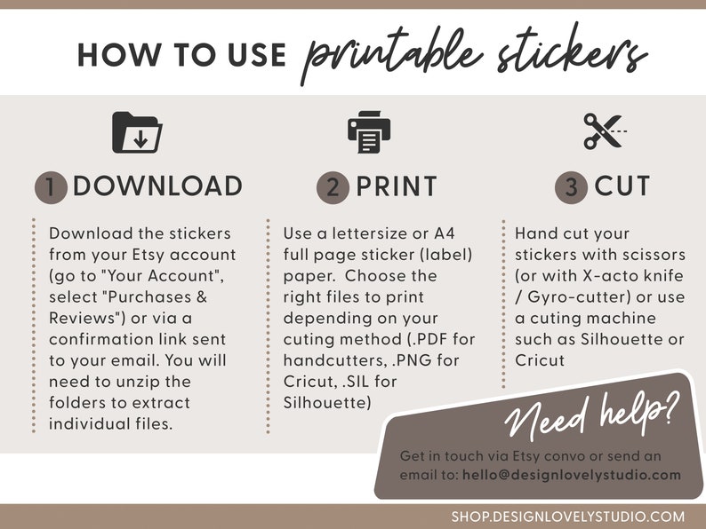 May include: A how-to guide for using printable stickers. The guide includes three steps: download, print, and cut. The guide also includes a contact email address for help: hello@designlovelystudio.com