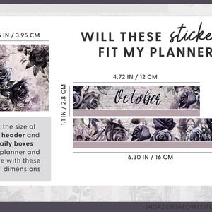 May include: A graphic showing the dimensions of a set of planner stickers with a floral design. The stickers feature a dark purple and gray color scheme with a floral pattern. The text "October" is featured on one of the stickers. The text "Will these stickers fit my planner?" is featured at the top of the graphic.