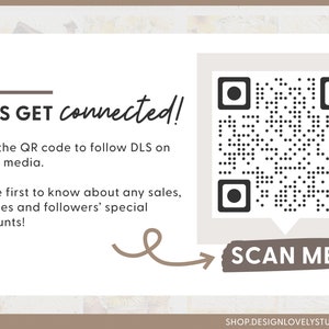 May include: A white and brown card with the text "LET'S GET connected!" and a black and white QR code with the text "SCAN ME!" below it. The text "Scan the QR code to follow DLS on social media. Be the first to know about any sales, freebies and followers' special discounts!" is also on the card.