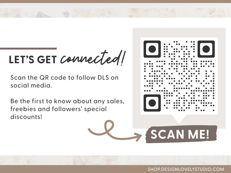 May include: A white and brown card with the text "LET'S GET connected!" and a black and white QR code with the text "SCAN ME!" below it. The text "Scan the QR code to follow DLS on social media. Be the first to know about any sales, freebies and followers' special discounts!" is also on the card.