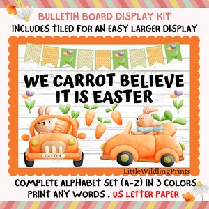 May include: A bulletin board display kit with a carrot themed Easter message, "We Carrot Believe It Is Easter", featuring two cartoon bunnies driving orange cars with carrots. The kit includes a complete alphabet set in three colours and is designed to be printed on A4 paper.