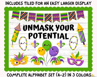 May include: A Mardi Gras themed bulletin board display kit with the text "Unmask Your Potential". The kit includes a complete alphabet set in three colors: green, purple, and gold. The letters are designed with Mardi Gras themed graphics, such as masks, beads, and fireworks.