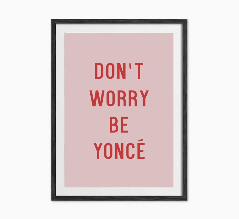 PRINTABLE Don/'t Worry Be Yonc\u00e9 Digital Download Print