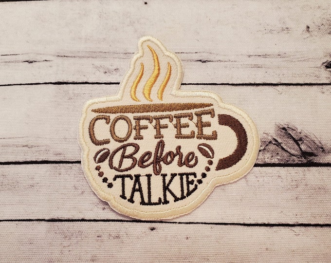 Coffee Before Talkie Patch: Embroidered Applique, Made in USA