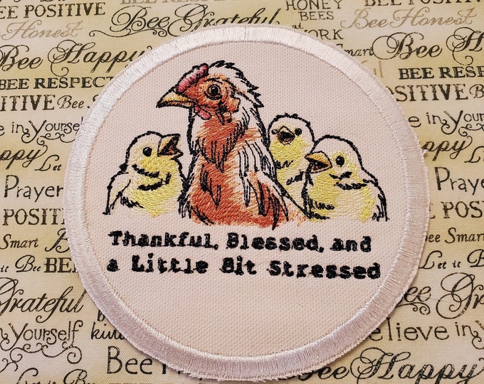 Thankful Blessed Stressed Chicken Embroidered Patch - USA Made