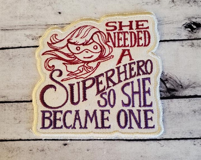 Girl Power Embroidered Patch: She Needed A Superhero, Iron On Applique
