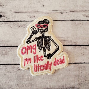 OMG I'm Like Dead Skeleton Iron-On Patch, Handmade Embroidery Applique