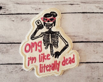 OMG I'm Like Dead, Iron on Patch, Sew On Patch, Embroidery, Patch, Applique, Collectable, Made In USA, Handmade