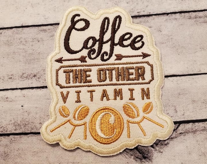 Coffee The Other Vitamin Embroidered Patch - Iron On / Sew On - Handmade
