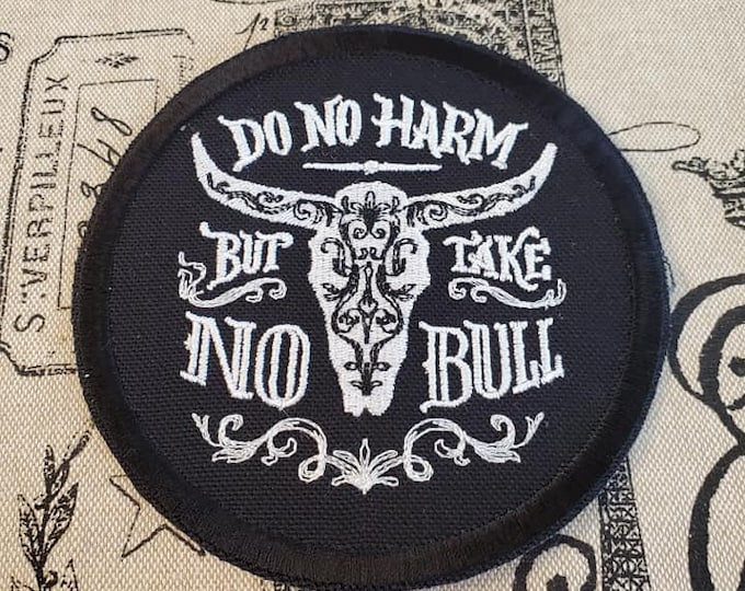 Rodeo Chic- Do No Harm But Take No Bull, Iron on Patch, Sew On Patch, Embroidery, Patch, Applique, Collectable, Made In USA, Handmade