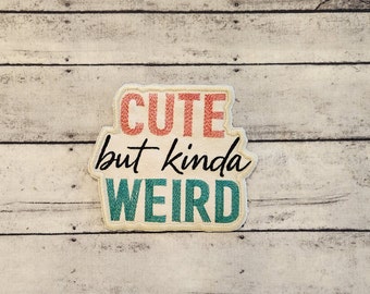 Cute But Kinda Weird, Iron on Patch, Sew On Patch, Embroidery, Patch, Applique, Collectable, Made In USA, Handmade