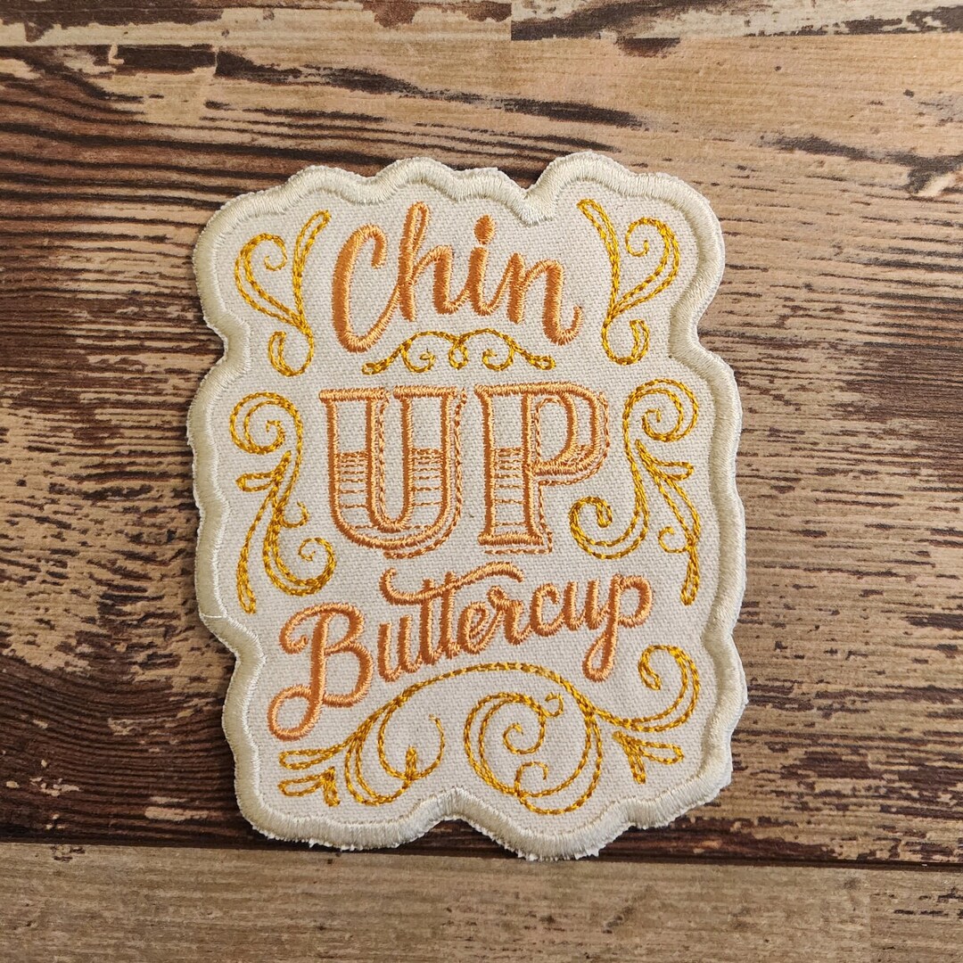 Chin up Buttercup Embroidered Patch - Sassy Applique - Etsy