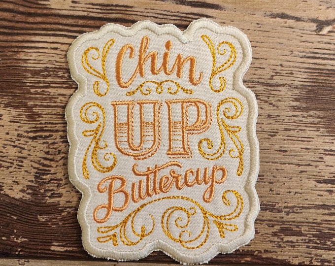 Chin Up Buttercup Patch, Iron on Patch, Sew On Patch, Embroidery, Sassy, Patch, Applique, Collectable, Made In USA, Handmade, Sassy Patch