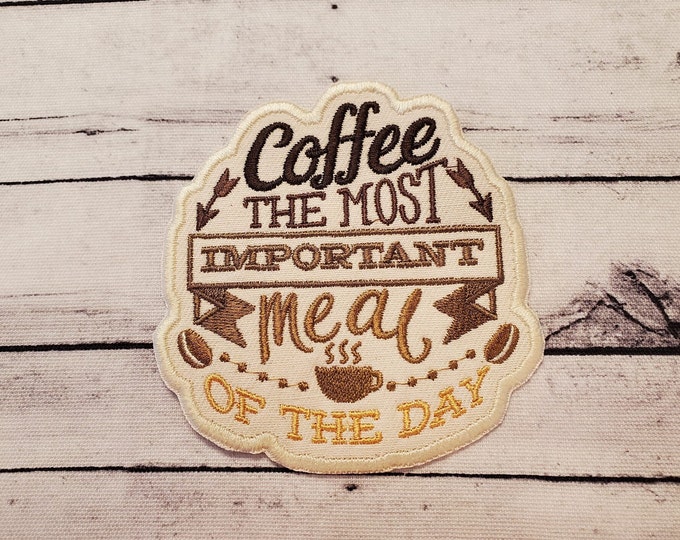 Coffee - The Most Important Meal - Embroidered Iron-On Patch