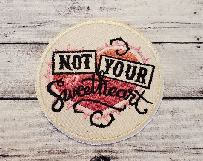 Not Your Sweetheart Patch: Embroidered Applique, Made in USA