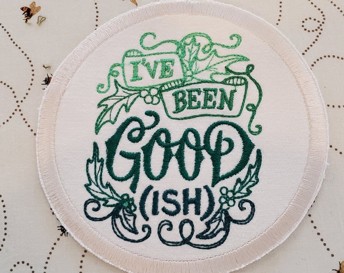 I've Been Good(ish) Christmas Patch: Embroidered Iron-On Applique