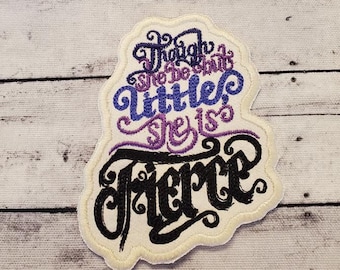 Though She Be Little She Is  Fierce Patch, Iron on Patch, Sew On Patch, Embroidery, Patch, Applique, Collectable, Made In USA, Handmade