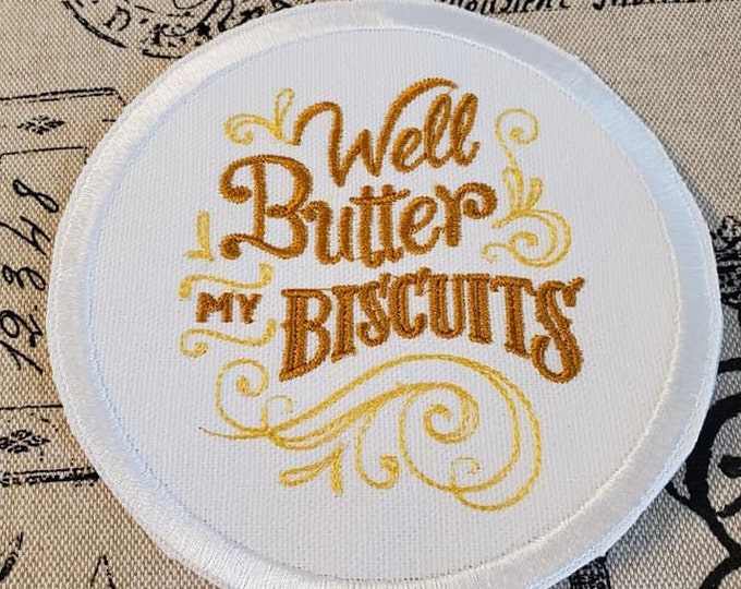Well Butter My Biscuits Patch: Funny Embroidered Applique