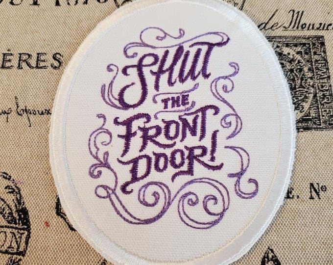 Shut the Front Door Patch: Embroidered Sassy Applique