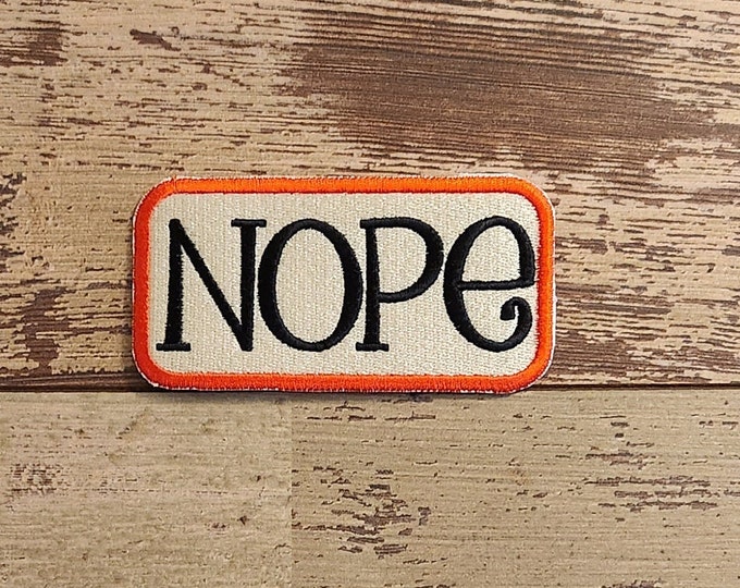 Nope, Iron on Patch, Sew On Patch, Embroidery, Rodeo Chic, Patch, Applique, Collectable, Made In USA, Handmade, Sassy Patch, Sassy, No