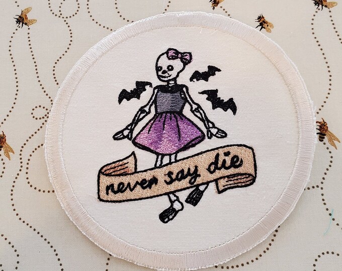 Never Say Die Patch: Handmade Embroidered Skeleton Applique