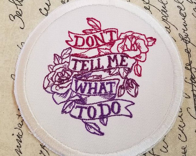 Girl Power Embroidered Patch: Don't Tell Me What To Do, Iron On Applique