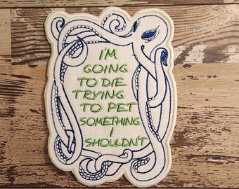 Pet Patch, Iron on Patch, Sew On Patch, Embroidery, Patch, Applique, Collectable, Made In USA, Handmade, Petting, Octopus, Die Trying