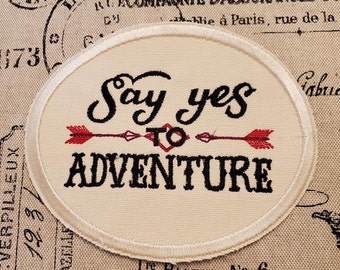 Say Yes To Adventure Patch: Embroidered Iron-On Applique