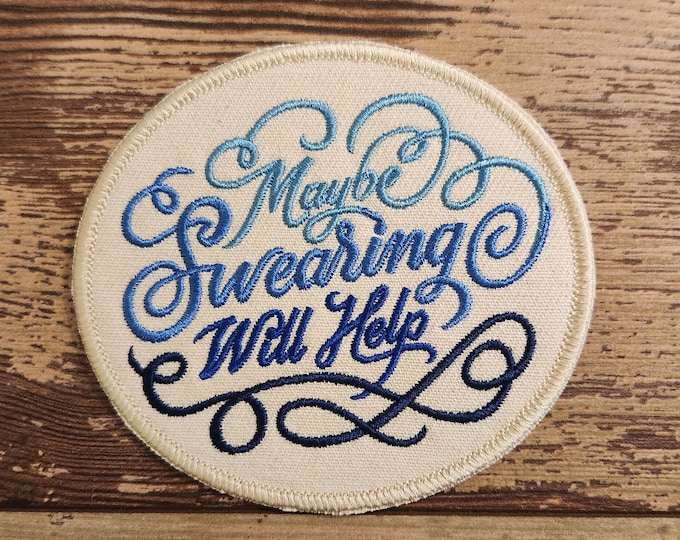 Maybe Swearing Will Help, Iron on Patch, Sew On Patch, Embroidery, Bold Statement, Patch, Applique, Collectable, Made In USA, Handmade