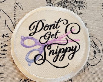 Don't Get Snippy Patch: Handmade Embroidered Iron-On Applique