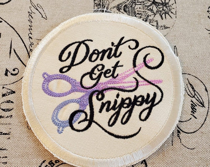 Don't Get Snippy Patch: Handmade Embroidered Iron-On Applique