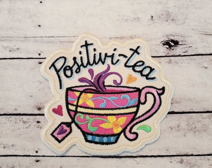 Positivi-Tea Patch: Embroidered Iron-On Applique, Made In USA