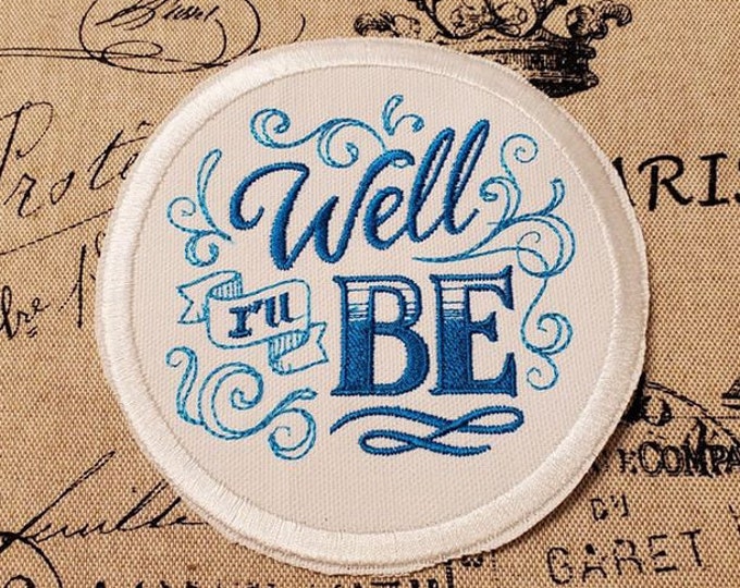 Well I'll Be Embroidered Patch - Sassy Iron On Applique - Made In USA