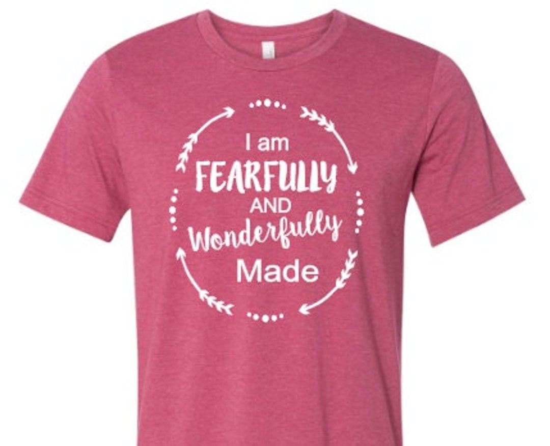 I Am Fearfully and Wonderfully Made Shirt, Tshirt, Christian Shirt