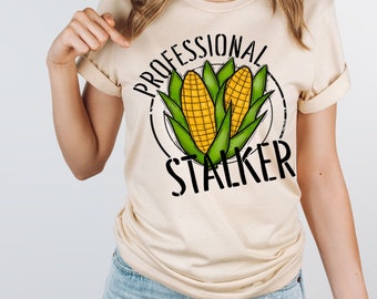 Professional Stalker Corn T-Shirt, Farmer Shirt, Country T-Shirt, Country Outfit, Gift for Her, Women's Shirt, Gift Idea