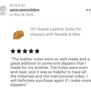 May include: Five-star review for DIY suede leather soles for slippers. The review states that the leather soles were well-made and a great addition to some knit slippers. The reviewer also mentions that the holes were even and neat, and that the instructional video was helpful.