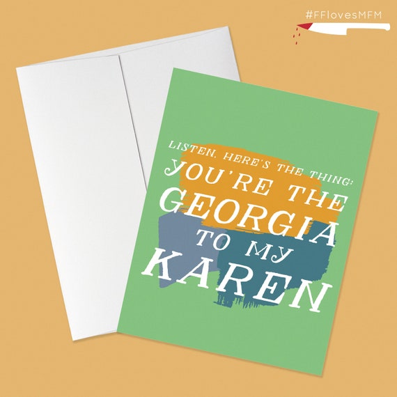 You Re The Georgia To My Karen Greeting Card From That Etsy