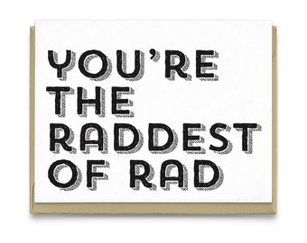 You're the Raddest of Rad Greeting Card | awesome card, friendship card, best friend card, love card, anniversary card, birthday card, cool