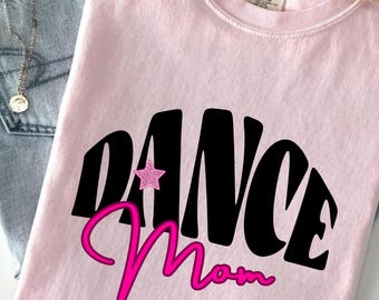 Comfort Colors Dance Mom T-shirt, Dance Team Shirt, Dance Competition Tee, Dance Recital Tee, Dance Practice Shirt, Dance Team Teacher Gift