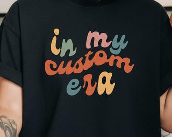 In My __ Era Comfort Colors Custom T-shirt, Personalized T Shirt, Retro Groovy Shirt, Custom Gift for Mom, 90s Style Tee, In My Era Shirt