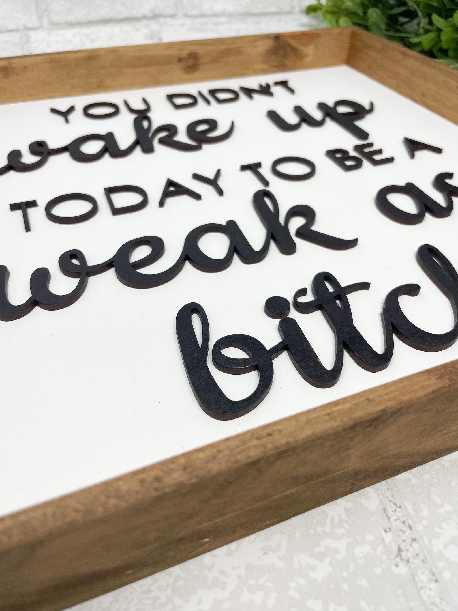 You Didn't Wake up to Be Weak Sign Funny Sign Etsy UK